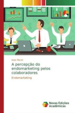 A percepção do endomarketing pelos colaboradores