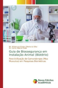 Guia de Biossegurança em Instalação Animal (Biotério)