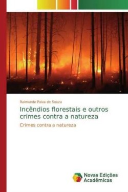 Incêndios florestais e outros crimes contra a natureza