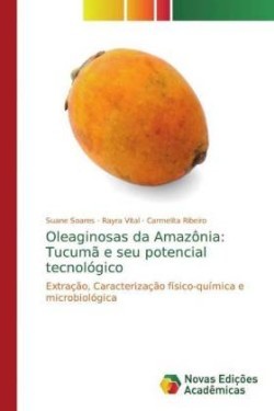 Oleaginosas da Amazônia: Tucumã e seu potencial tecnológico