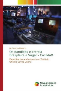 Os Bandidos e Estrela Brazyleira a Vagar - Cacilda!!