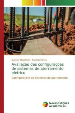 Avaliação das configurações de sistemas de aterramento eletrico