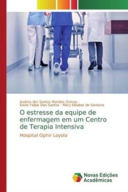 O estresse da equipe de enfermagem em um Centro de Terapia Intensiva