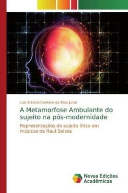 A Metamorfose Ambulante do sujeito na pós-modernidade