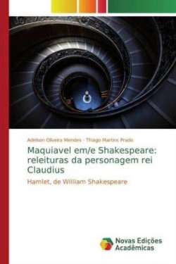 Maquiavel em/e Shakespeare: releituras da personagem rei Claudius