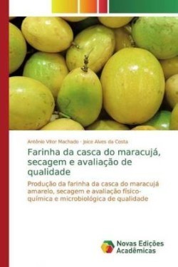 Farinha da casca do maracujá, secagem e avaliação de qualidade