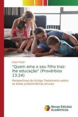 "Quem ama o seu filho traz-lhe educação" (Provérbios 13:24)