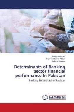 Determinants of Banking sector financial performance In Pakistan