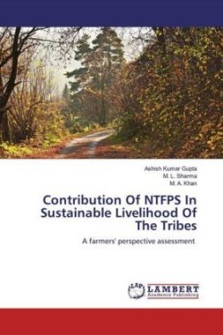 Contribution Of NTFPS In Sustainable Livelihood Of The Tribes