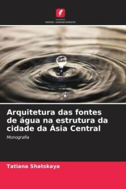 Arquitetura das fontes de água na estrutura da cidade da Ásia Central