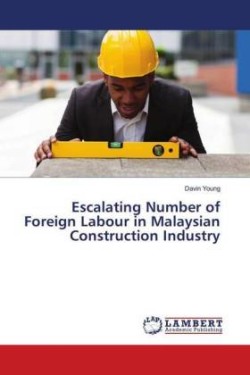 Escalating Number of Foreign Labour in Malaysian Construction Industry