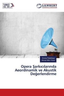 Opera Sarkicilarinda Aeordinamik ve Akustik Degerlendirme