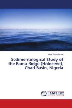 Sedimentological Study of the Bama Ridge (Holocene), Chad Basin, Nigeria