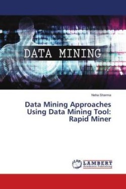 Data Mining Approaches Using Data Mining Tool: Rapid Miner