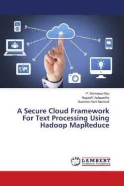 Secure Cloud Framework For Text Processing Using Hadoop MapReduce