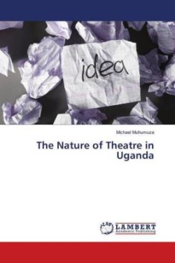 Nature of Theatre in Uganda