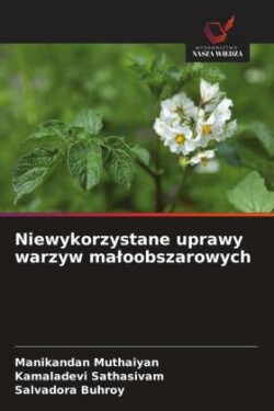 Niewykorzystane uprawy warzyw maloobszarowych