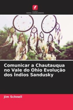 Comunicar a Chautauqua no Vale do Ohio Evolução dos Índios Sandusky