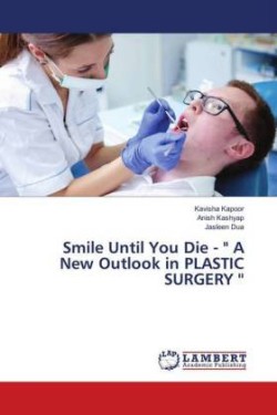 Smile Until You Die - " A New Outlook in PLASTIC SURGERY ''