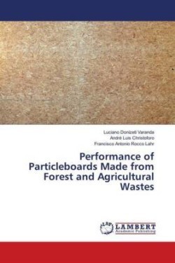 Performance of Particleboards Made from Forest and Agricultural Wastes