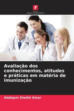 Avaliação dos conhecimentos, atitudes e práticas em matéria de imunização