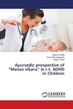 Ayurvedic prospective of "Manas vikara" w.r.t. ADHD in Children