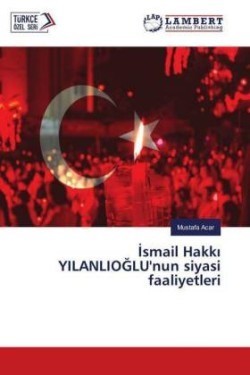 Ismail Hakki YILANLIOGLU'nun siyasi faaliyetleri