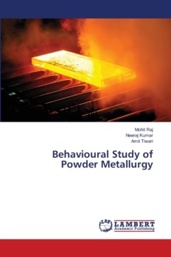 Behavioural Study of Powder Metallurgy