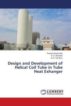 Design and Development of Helical Coil Tube in Tube Heat Exchanger