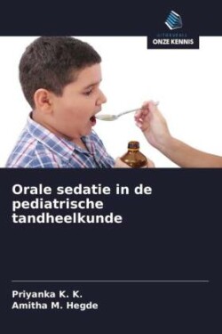 Orale sedatie in de pediatrische tandheelkunde