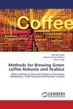 Methods for Brewing Green coffee Robusta and Arabica