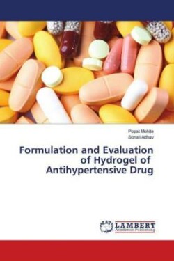 Formulation and Evaluation of Hydrogel of Antihypertensive Drug