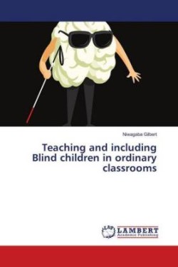 Teaching and including Blind children in ordinary classrooms