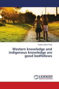 Western knowledge and indigenous knowledge are good bedfellows