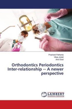 Orthodontics Periodontics Inter-relationship A newer perspective