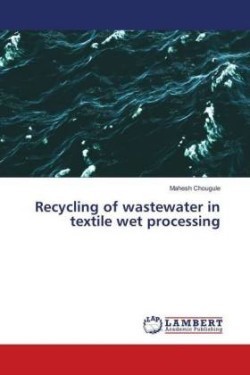 Recycling of wastewater in textile wet processing