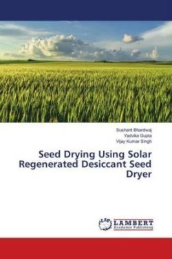 Seed Drying Using Solar Regenerated Desiccant Seed Dryer