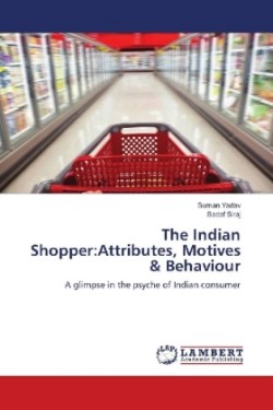 The Indian Shopper:Attributes, Motives & Behaviour