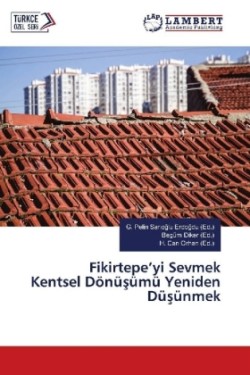 Fikirtepe'yi Sevmek Kentsel Dönüsümü Yeniden Düsünmek