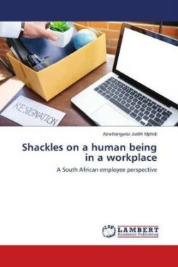 Shackles on a human being in a workplace