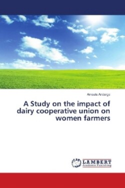 A Study on the impact of dairy cooperative union on women farmers