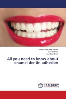 All you need to know about enamel dentin adhesion