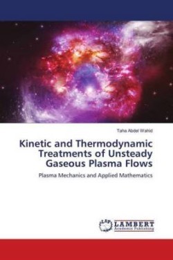 Kinetic and Thermodynamic Treatments of Unsteady Gaseous Plasma Flows