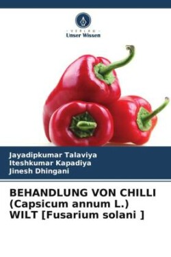 BEHANDLUNG VON CHILLI (Capsicum annum L.) WILT [Fusarium solani ]