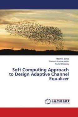 Soft Computing Approach to Design Adaptive Channel Equalizer