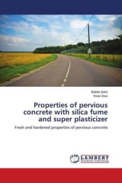 Properties of pervious concrete with silica fume and super plasticizer