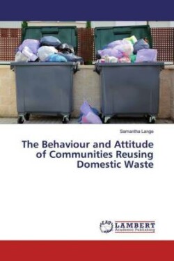 The Behaviour and Attitude of Communities Reusing Domestic Waste