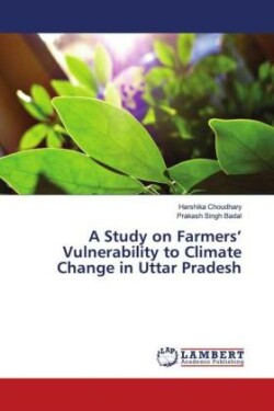 A Study on Farmers' Vulnerability to Climate Change in Uttar Pradesh