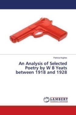 An Analysis of Selected Poetry by W B Yeats between 1918 and 1928