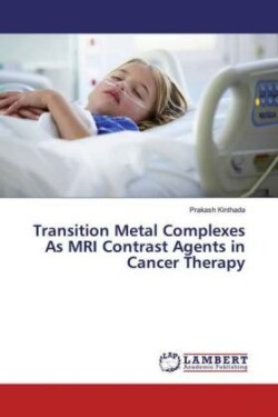 Transition Metal Complexes As MRI Contrast Agents in Cancer Therapy